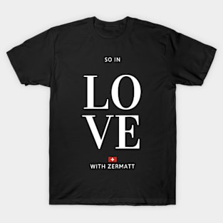 So in love with Zermatt T-Shirt